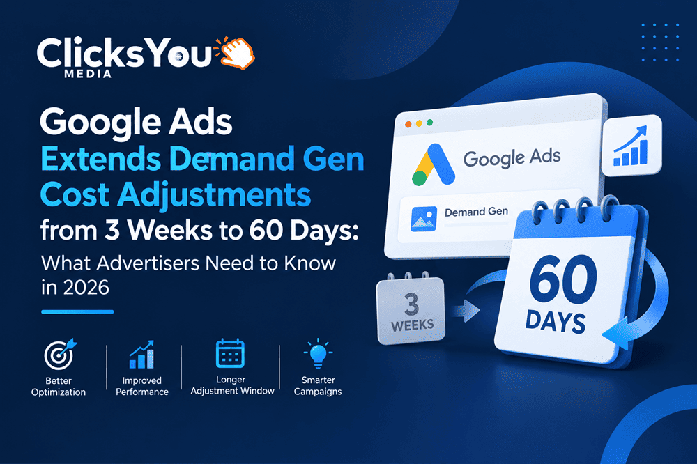 Google Ads Extends Demand Gen Cost Adjustments from 3 Weeks to 60 Days: What Advertisers Need to Know in 2026